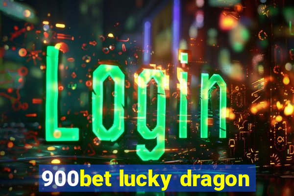 900bet lucky dragon